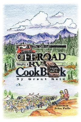 The Official Offroad Camping & RVers CookBook(English, Paperback, Reid Grant,)
