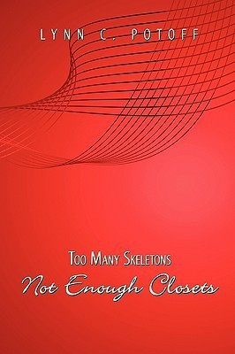 Too Many Skeletons Not Enough Closets(English, Paperback, Potoff Lynn C.)