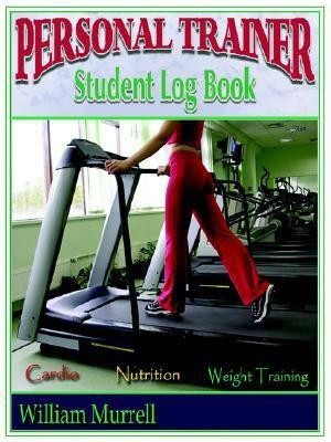Personal Trainer Student Log Book(English, Paperback, Murrell William)