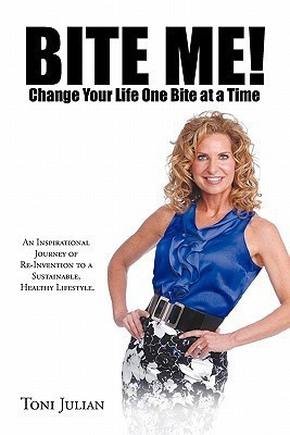 BITE ME! Change Your Life One Bite at a Time(English, Paperback, Julian Toni)