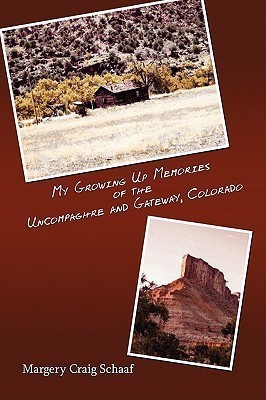 My Growing Up Memories of the Uncompaghre and Gateway, Colorado(English, Paperback, Schaaf Margery Craig)