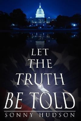 Let The Truth Be Told(English, Paperback, Hudson Sonny)