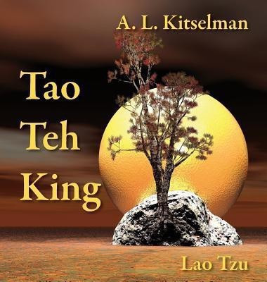 Tao Teh King(English, Hardcover, Kitselman A. L.)