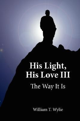 His Light, His Love III(English, Paperback, Wylie William T.)