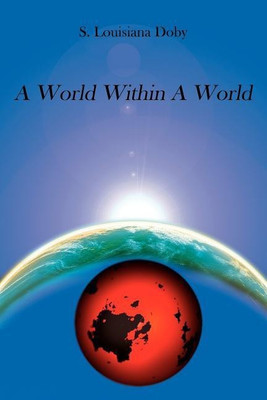 A World Within A World(English, Paperback, Doby S. Louisiana)