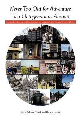 Never Too Old for Adventure Two Octogenarians Abroad(English, Paperback, Novak Sigrid Scholtz)