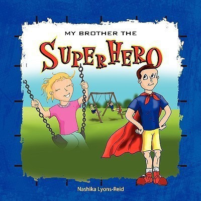 My Brother The Superhero(English, Paperback, Lyons-Reid Nashika)