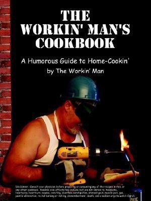 The Workin' Man's Cookbook(English, Paperback, The Workin' Man)