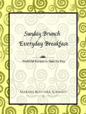Sunday Brunch and Everyday Breakfast(English, Paperback, Schmidt Marsha Kostura)
