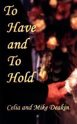 To Have and To Hold(English, Paperback, Deakin Mike)