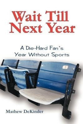 Wait Till Next Year(English, Paperback, DeKinder Mathew)