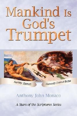 Mankind is God's Trumpet(English, Paperback, Monaco Anthony John)