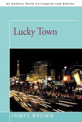 Lucky Town(English, Paperback, Brown James Bishop)