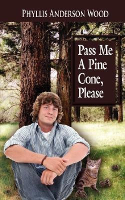 Pass Me A Pine Cone, Please(English, Paperback, Wood Phyllis, Anderson)