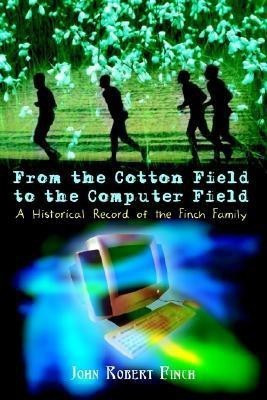 From the Cotton Field to the Computer Field(English, Paperback, Finch John Robert)