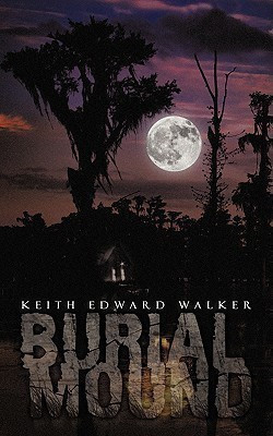 Burial Mound(English, Paperback, Keith Edward Walker)