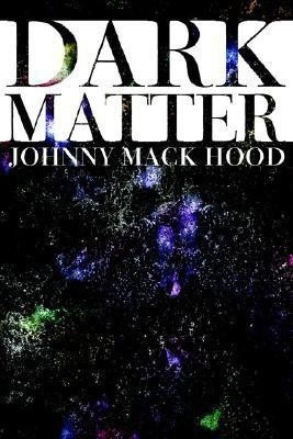 Dark Matter(English, Paperback, Hood Johnny Mack)
