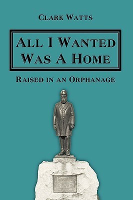 All I Wanted Was A Home(English, Hardcover, Watts Clark)