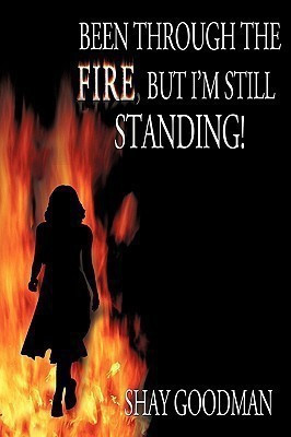 Been through the Fire, but I'm Still Standing!(English, Paperback, Goodman Shay)