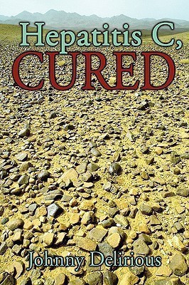 Hepatitis C, Cured(English, Hardcover, Delirious Johnny)