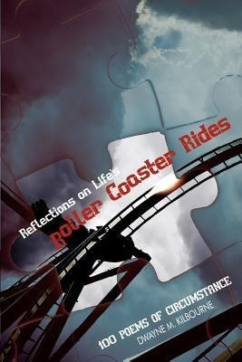Reflections on Life's Roller Coaster Rides(English, Paperback, Kilbourne Dwayne M.)