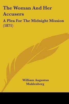 The Woman And Her Accusers(English, Paperback, Muhlenberg William Augustus)