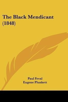 The Black Mendicant (1848)(English, Paperback, Feval Paul)