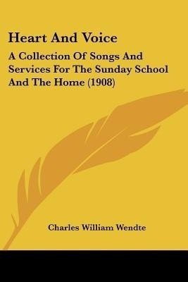 Heart And Voice(English, Paperback, Wendte Charles William)