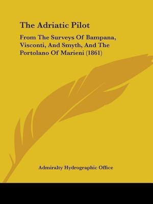 The Adriatic Pilot(English, Paperback, Admiralty Hydrographic Office)