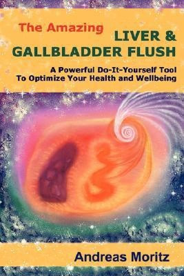 The Amazing Liver & Gallbladder Flush(English, Paperback, Moritz Andreas)
