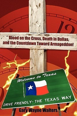 Blood on the Cross, a Death in Dallas, and the Countdown Toward Armageddon!(English, Paperback, Walters Gary Wayne)