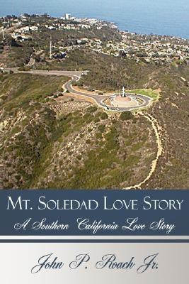Mt. Soledad Love Story  - A Southern California Love Story(English, Paperback, Roach Jr. John P.)