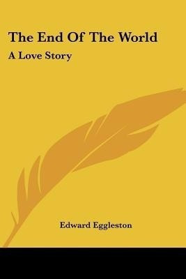 The End Of The World(English, Paperback, Eggleston Edward)