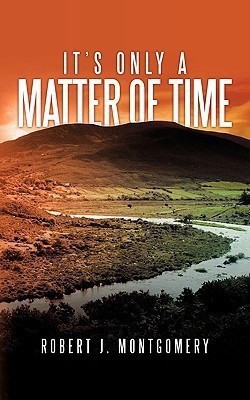 It's Only a Matter of Time(English, Paperback, Montgomery Robert J.)