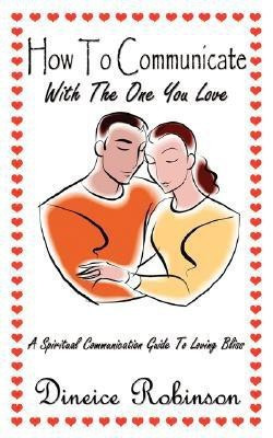 How To Communicate With The One You Love(English, Paperback, Robinson Dineice)