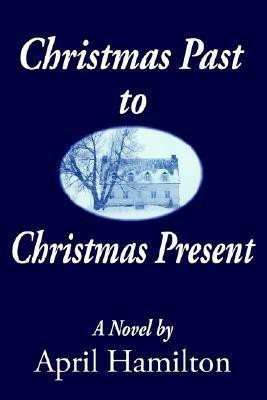 Christmas Past to Christmas Present(English, Paperback, Hamilton April)
