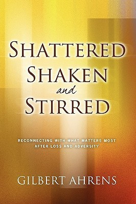Shattered, Shaken and Stirred(English, Paperback, Ahrens Gibert S)