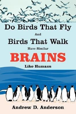 Do Birds That Fly and Birds That Walk Have Similar Brains Like Humans(English, Paperback, Anderson Andrew D.)