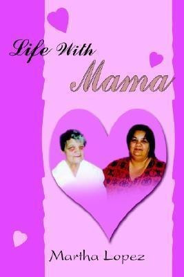 Life With Mama(English, Paperback, Lopez Martha)