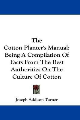 The Cotton Planter's Manual(English, Paperback, Turner Joseph Addison)