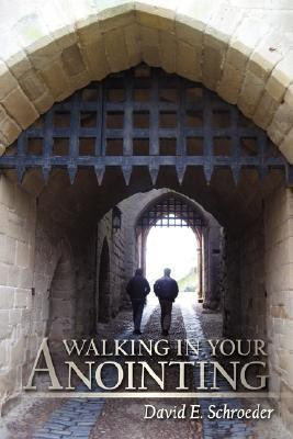 Walking in Your Anointing(English, Paperback, Schroeder David E.)
