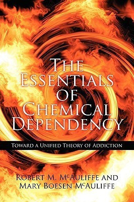 The Essentials of Chemical Dependency  - Toward a Unified Theory of Addiction(English, Paperback, Mcaliffe Robert M.)