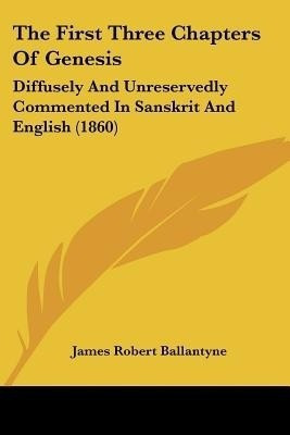 The First Three Chapters Of Genesis(English, Paperback, Ballantyne James Robert)
