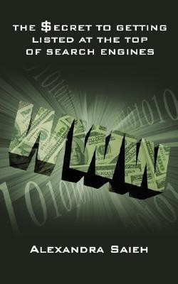 The Secret to Getting Listed at the Top of Search Engines(English, Paperback, Saieh Alexandra)