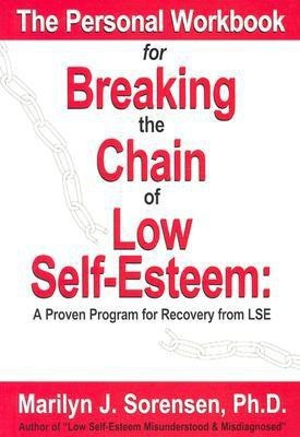 Personal Workbook for Breaking the Chain of Low Self-Esteem(English, Paperback, Sorensen Ph D Marilyn J)