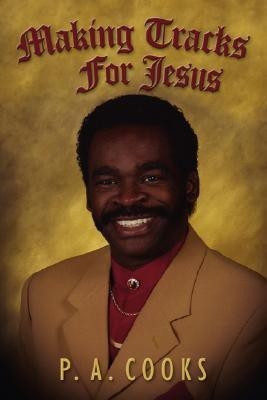 Making Tracks for Jesus(English, Paperback, Cooks P.A.)