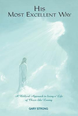 His Most Excellent Way(English, Paperback, Strong Gary)