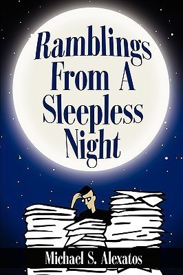 Ramblings from a Sleepless Night(English, Paperback, Alexatos Michael S.)