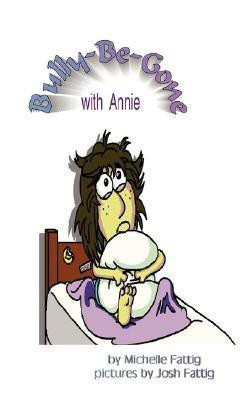 Bully-Be-Gone with Annie(English, Paperback, Fattig Michelle)