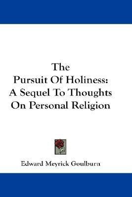 The Pursuit Of Holiness(English, Paperback, Goulburn Edward Meyrick)